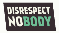 Disrespcet Nobody