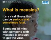what is measles? it's a virla illnes that can be very serious and sometimes fatal. spending 15 mins with someone with measles is enough to get the virus. 