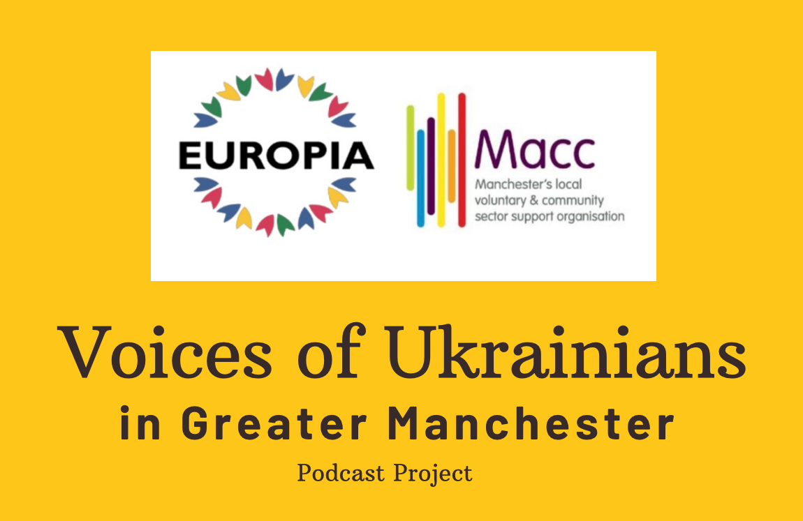 Europia Macc Manchester's local voluntary & community sector support organisation Voices of Ukrainians in Greater Manchester podcast project
