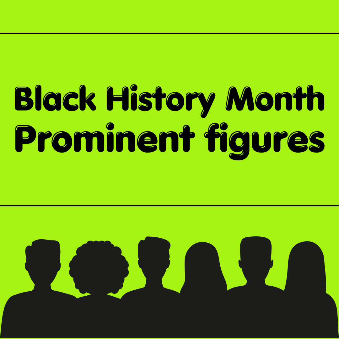 A green background with Black History Month Prominent Figures written on it with a sillouette of a group of people at the bottom.