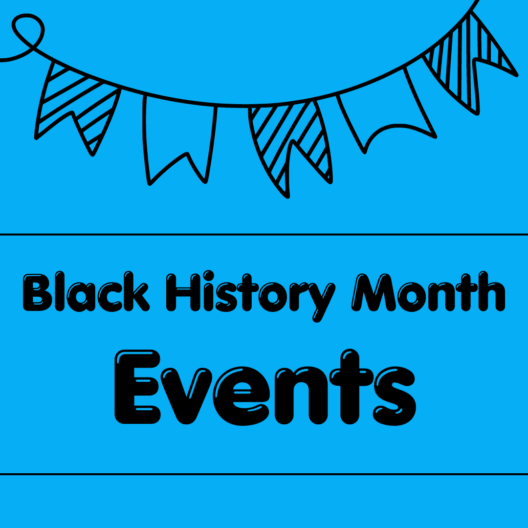 A blue background with Black History Month Events written in the middle, there is a drawing of bunting at the top.