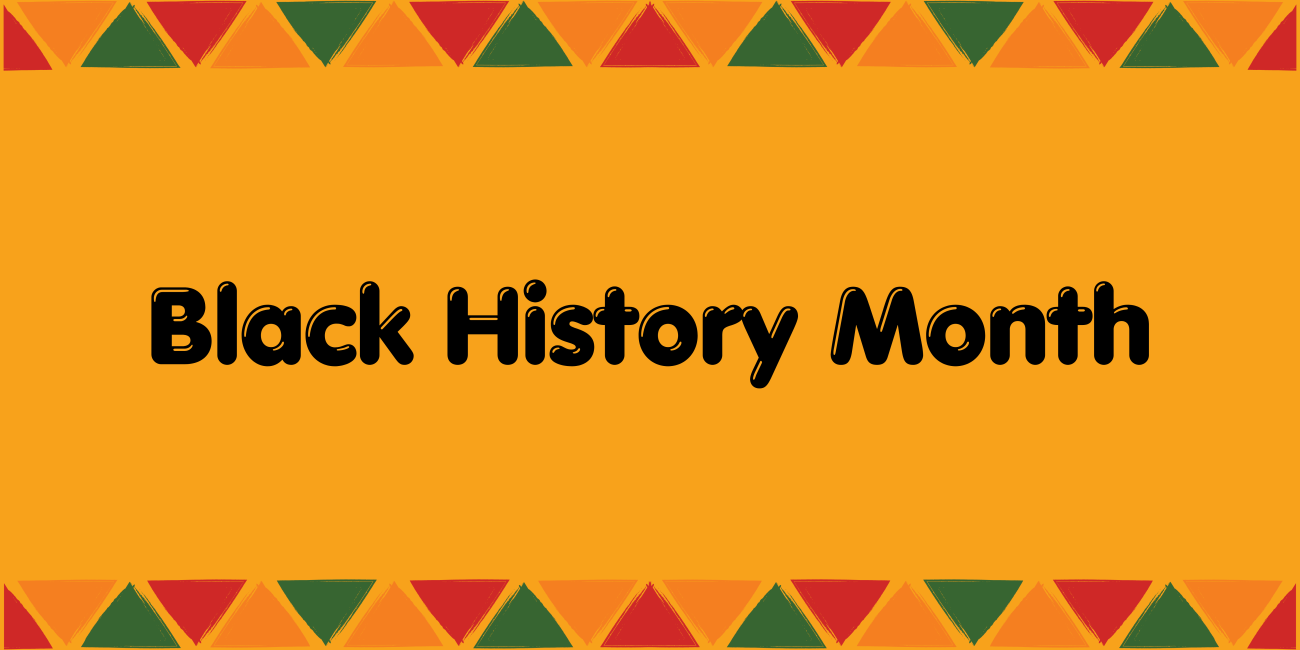 Orange banner with Black History Month written in the middle and red, orange and green triangle shapes around the border.