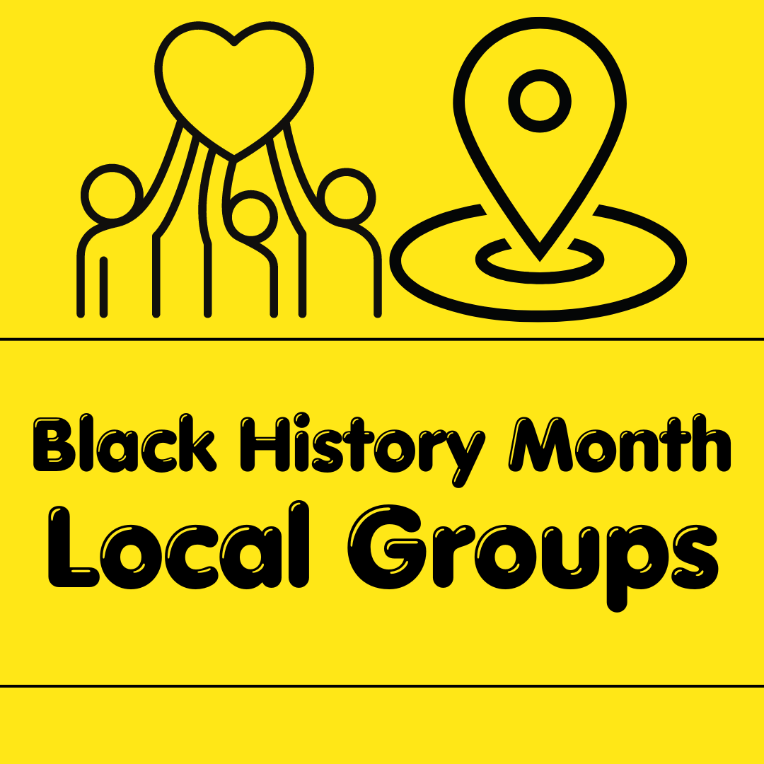 Yellow background with Black History Month Local Groups written in it and cartoon images of three people making a love heart and the location icon.